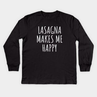 Lasagna makes me happy Kids Long Sleeve T-Shirt